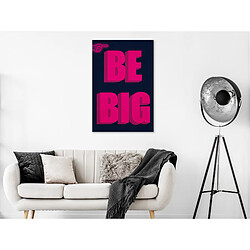 Artgeist Tableau - Be Big (1 Part) Vertical [60x90]