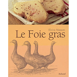 Le foie gras : une belle histoire du goût