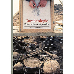 L'archéologie : entre science et passion - Occasion