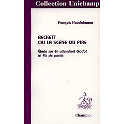 Beckett ou La scène du pire : étude sur En attendant Godot et Fin de partie - Occasion