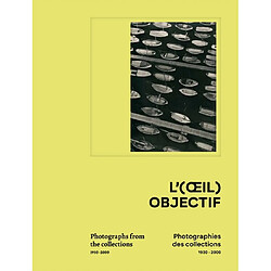 L'(oeil) objectif : photographies des collections, 1930-2000 : Marseille, Musée Cantini, du 5 juillet au 3 novembre 2024. L'(oeil) objectif : photographs from the collections, 1930-2000