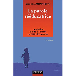 La parole rééducatrice : la relation d'aide à l'enfant en difficulté scolaire