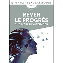 Rêver le progrès : 5 nouvelles d'anticipation : collège - Occasion