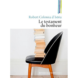 Le testament du bonheur : les 52 livres qu'il faut avoir lus dans sa vie, même s'ils n'ont jamais été publiés - Occasion