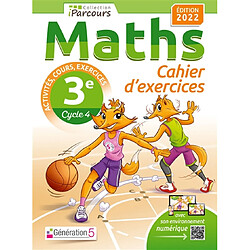 Maths 3e, cycle 4 : cahier d'exercices : activités, cours, exercices