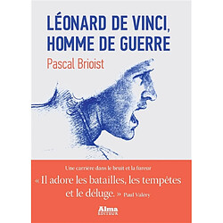 Léonard de Vinci, homme de guerre