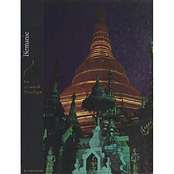 La Birmanie : les arcanes de Shwedagon