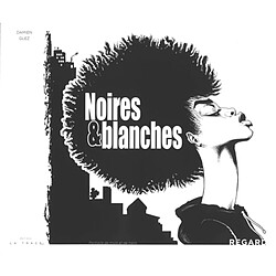 Noires & Blanches : portraits de mots et de traits