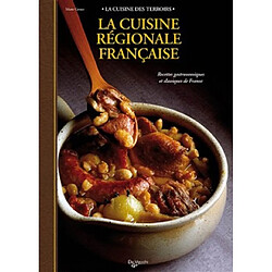 La cuisine régionale française : recettes gastronomiques et classiques de France