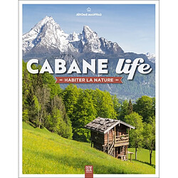 Cabane life : habiter la nature