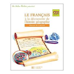 Le français à la découverte de l'histoire-géographie CE2, cycle 3 : manuel de français - Occasion