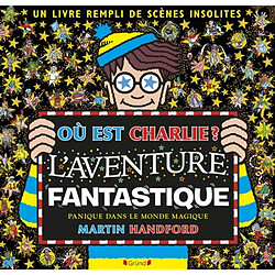 Où est Charlie ?. L'aventure fantastique : panique dans le monde magique