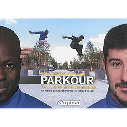 Parkour : des origines à la pratique. Parkour : from the origins to the practice