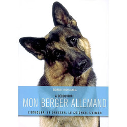 Mon berger allemand : l'éduquer, le dresser, le soigner, l'aimer - Occasion