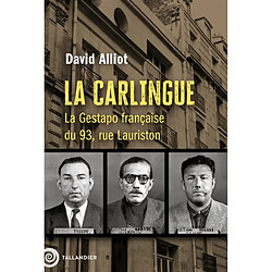 La Carlingue : la Gestapo française du 93, rue Lauriston