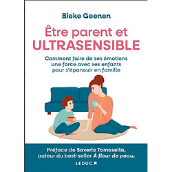 Etre parent et ultrasensible : comment faire de ses émotions une force pour s'épanouir en famille