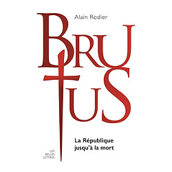 Brutus : la République jusqu'à la mort