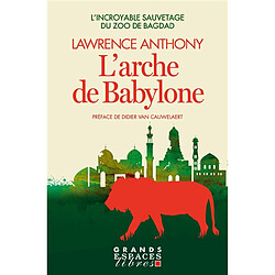 L'arche de Babylone : l'incroyable sauvetage du zoo de Bagdad - Occasion