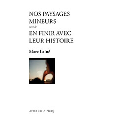 Nos paysages mineurs. En finir avec leur histoire : cycle Liliane et Paul