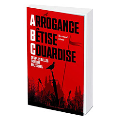 Arrogance, bêtise, couardise : l'ABC des pires erreurs militaires