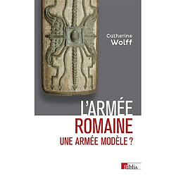 L'armée romaine : une armée modèle ?