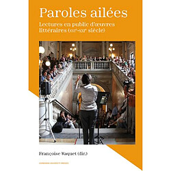 Paroles ailées : lectures en public d'oeuvres littéraires (XVIe-XXIe siècle)