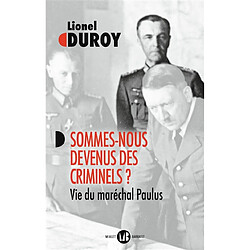 Sommes-nous devenus des criminels ? : vie du maréchal Paulus - Occasion