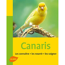 Canaris : les connaître, les nourrir, les soigner - Occasion