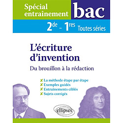 L'écriture d'invention : du brouillon à la rédaction, 2de-1res toutes séries : spécial entraînement bac - Occasion