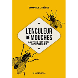 L'enculeur de mouches : & autres métiers improbables