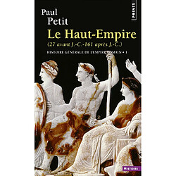 Histoire générale de l'Empire romain. Vol. 1. Le Haut-Empire : 27 avant J.-C., 161 après J.-C. - Occasion