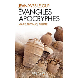 Evangiles apocryphes : Marie, Thomas, Philippe