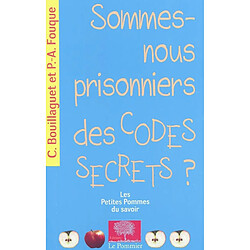 Sommes-nous prisonniers des codes secrets ?