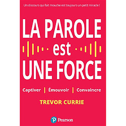 La parole est une force : captiver, émouvoir, convaincre - Occasion