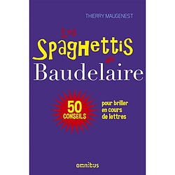 Les spaghettis de Baudelaire ou 50 conseils pour briller en cours de lettres - Occasion