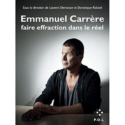 Emmanuel Carrère : faire effraction dans le réel - Occasion