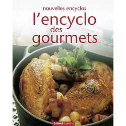 L'encyclo des gourmets : plus de 400 recettes pour réaliser des plats variés et chaleureux