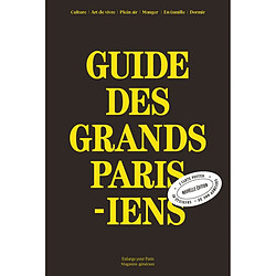 Guide des Grands Parisiens : culture, art de vivre, plein air, manger, en famille, dormir