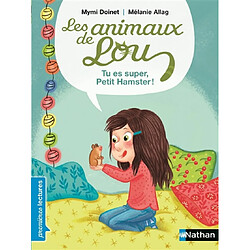 Les animaux de Lou. Tu es super, Petit Hamster !