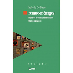 Remue-ménages : récits de médiations familiales transformatives