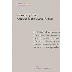 Alexis Galpérine : le violon, la mémoire et l'histoire : dialogue avec Nicolas Galpérine - Occasion