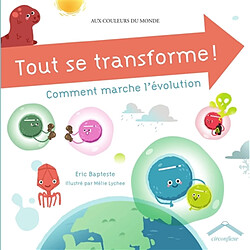 Tout se transforme ! : comment marche l'évolution - Occasion