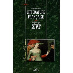 Histoire de la littérature française. Moyen Age, XVIe siècle - Occasion