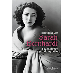 Sarah Bernhardt : scandaleuse et indomptable - Occasion