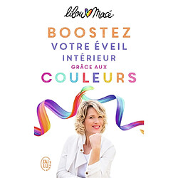 Boostez votre éveil intérieur grâce aux couleurs : et si les couleurs étaient la clé pour une vie riche, lumineuse et magique ? - Occasion