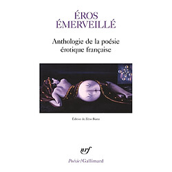 Eros émerveillé : anthologie de la poésie érotique française - Occasion