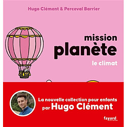 Mission planète. Le climat