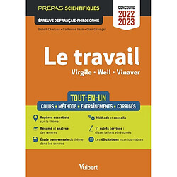 Le travail, Virgile, Weil, Vinaver : tout-en-un, cours, méthode, entraînements, corrigés : prépas scientifiques, épreuve de français-philosophie, concours 2022-2023 - Occasion