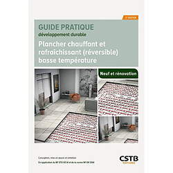 Plancher chauffant et rafraîchissant (réversible) basse température : neuf et rénovation : conception, mise en oeuvre et entretien