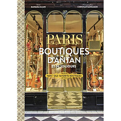 Paris : boutiques d'antan et de toujours. Paris' old favourite boutiques